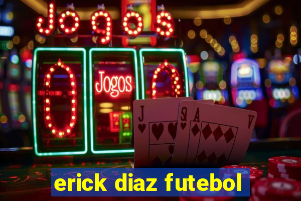 erick diaz futebol